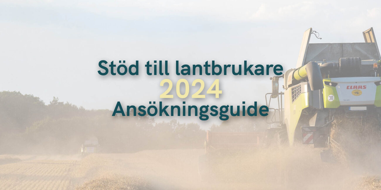 Stöd till lantbrukare 2024: Komplett ansökningsguide och viktig information