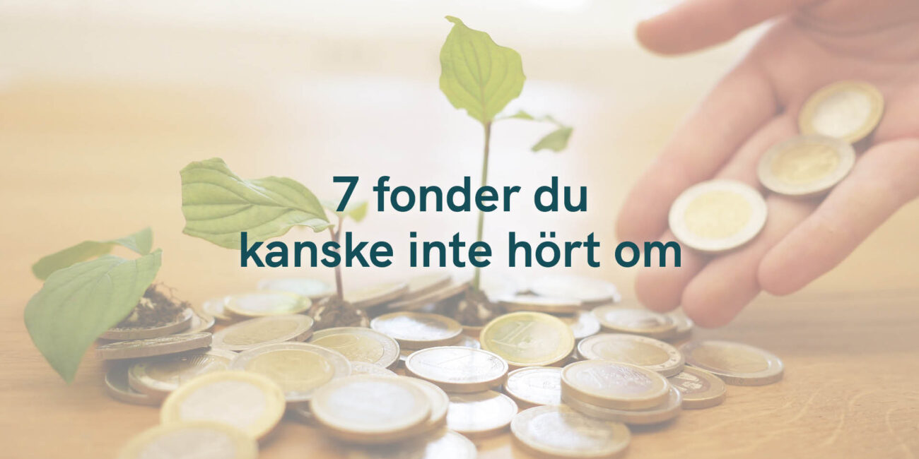 7 fonder du kanske inte hört om