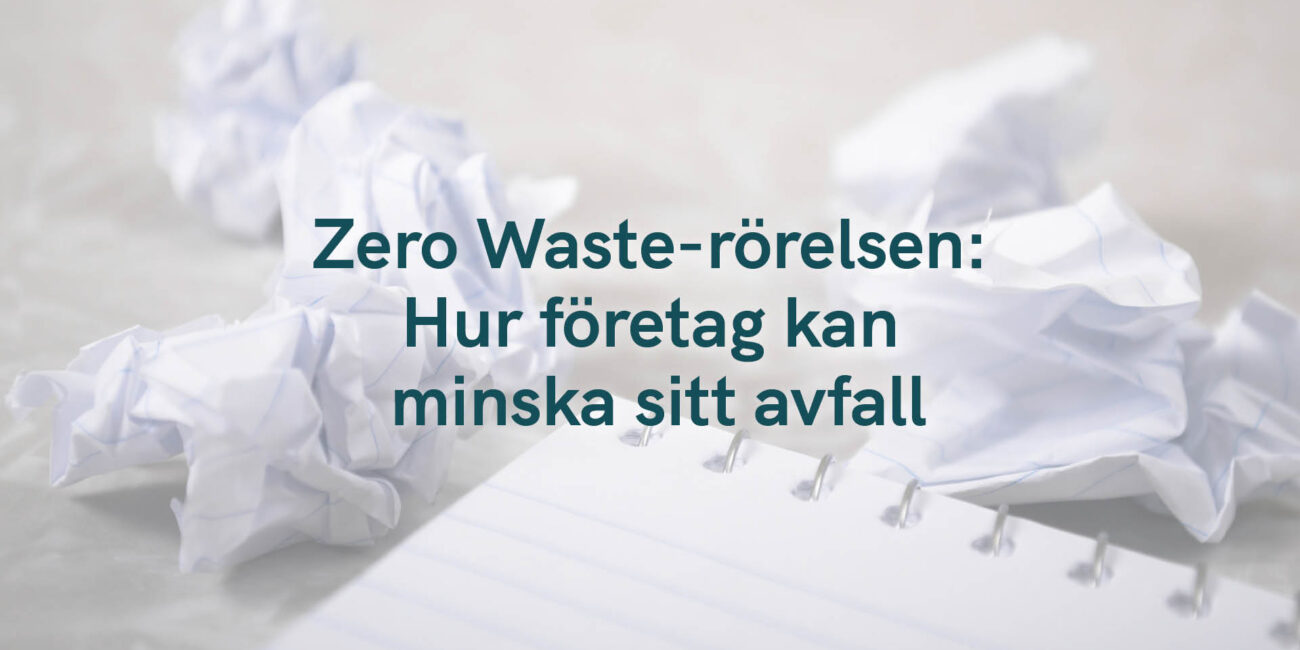 Zero Waste-rörelsen: Hur företag kan minska sitt avfall