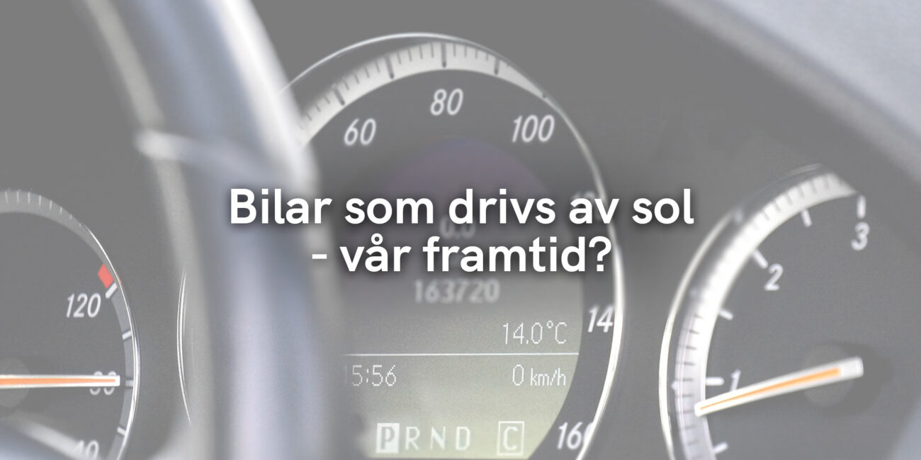 Bilar som drivs av sol – vår framtid?