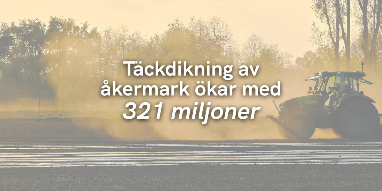 Täckdikning av åkermark ökar med 321 miljoner