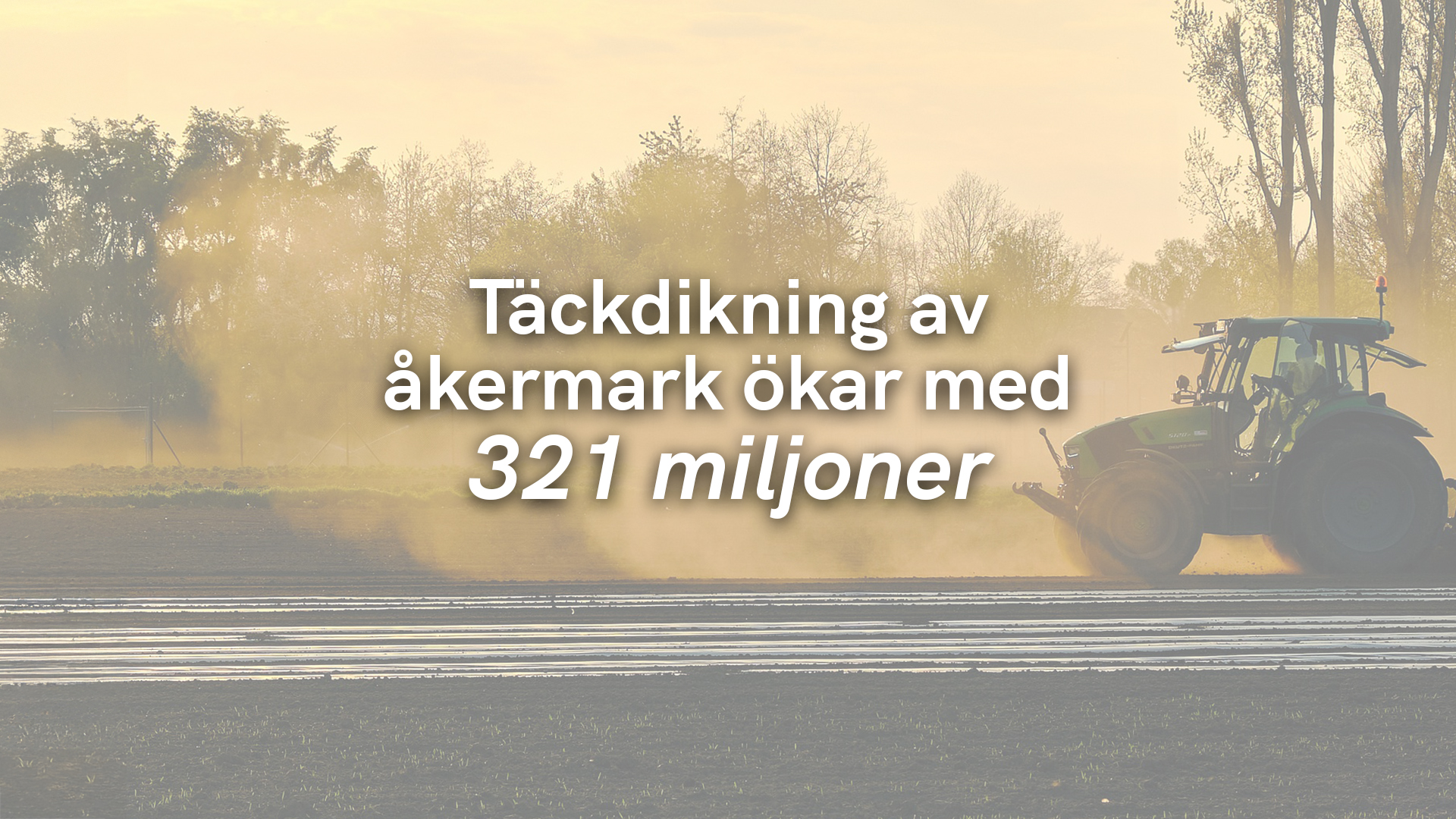 Täckdikning av åkermark ökar med 321 miljoner