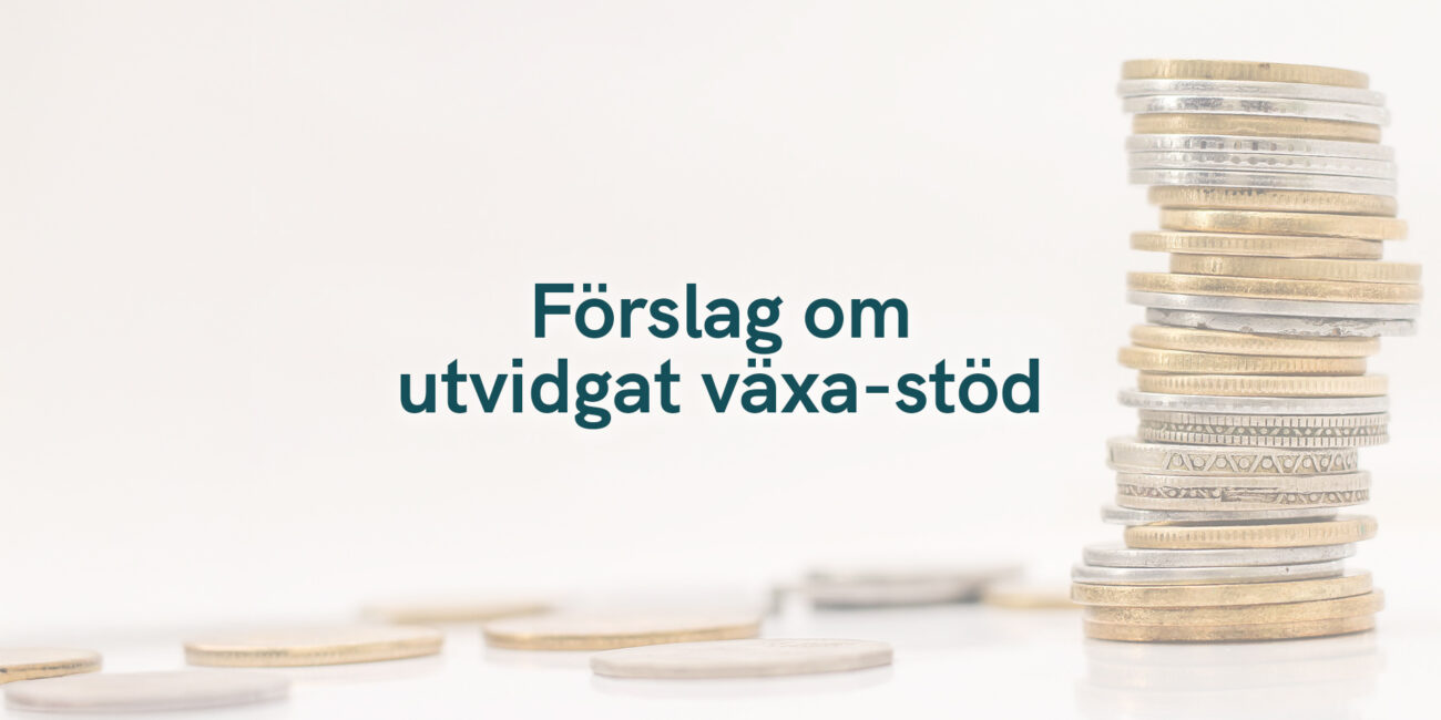 Förslag om utvidgat växa-stöd