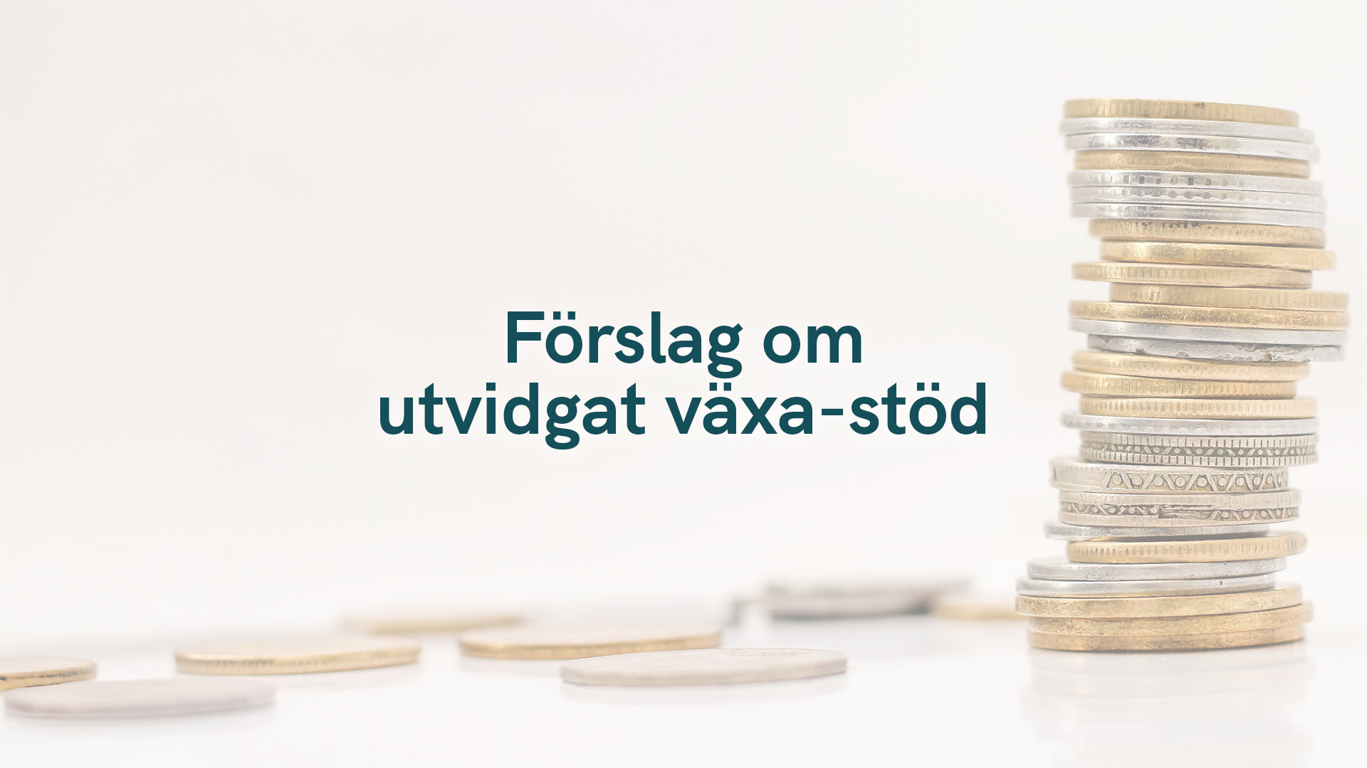 Förslag om utvidgat växa-stöd