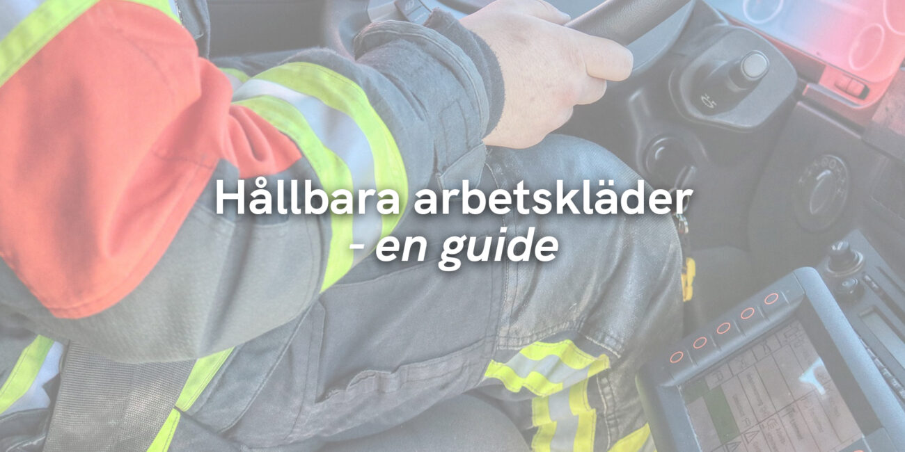 Hållbara arbetskläder – en guide