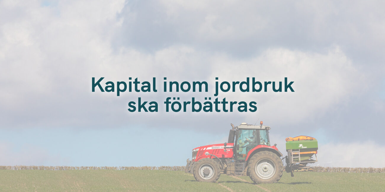 Kapital inom jordbruk ska förbättras