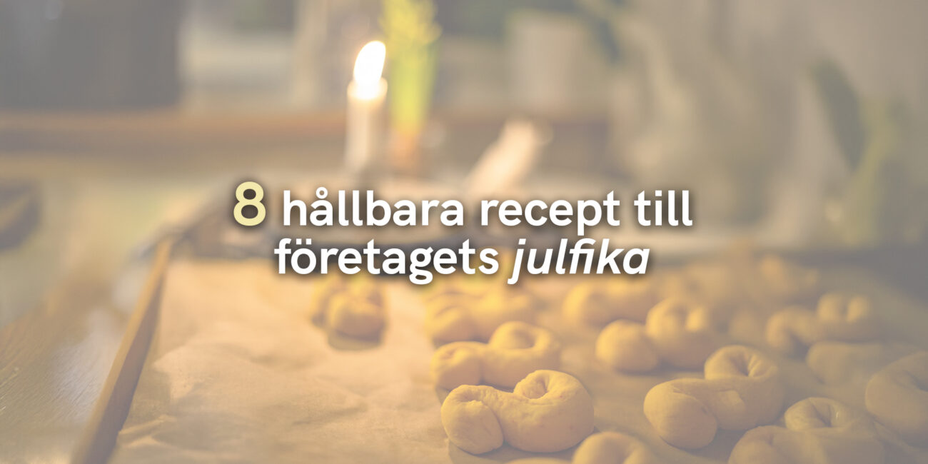 8 hållbara recept till företagets julfika