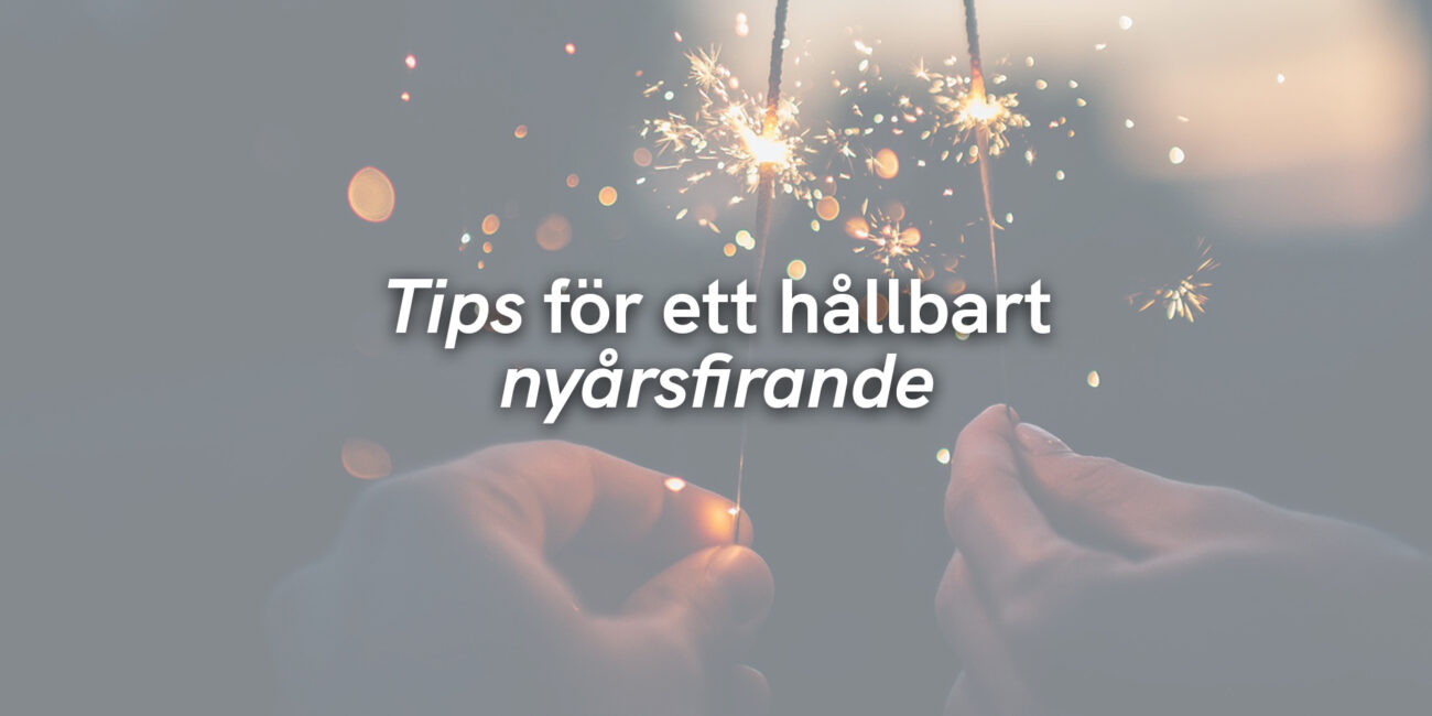 Tips för ett hållbart nyårsfirande