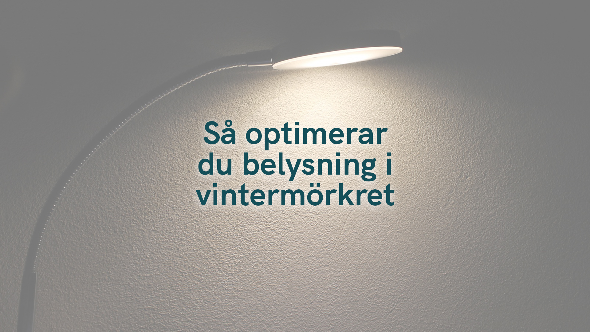 Så optimerar du belysning i vintermörkret