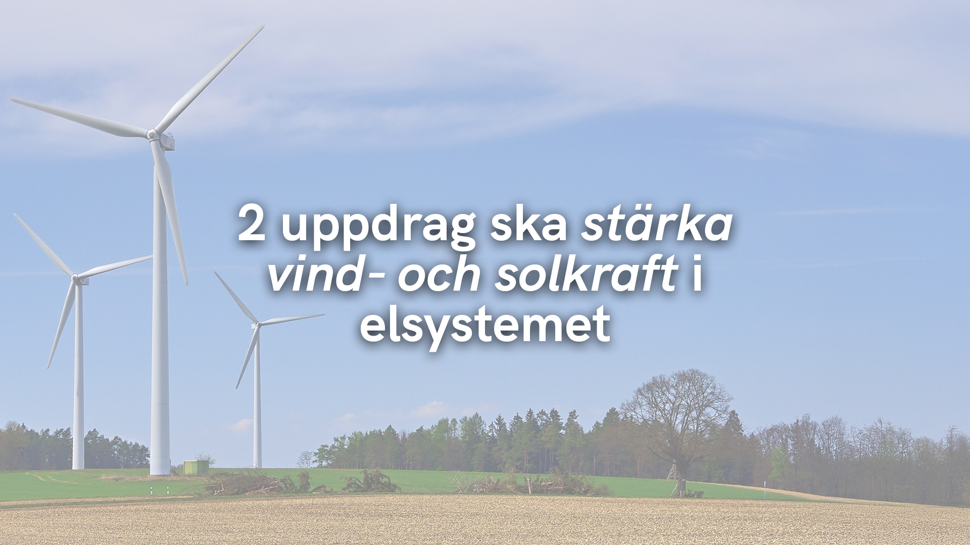 2 uppdrag ska stärka vind- och solkraft i elsystemet