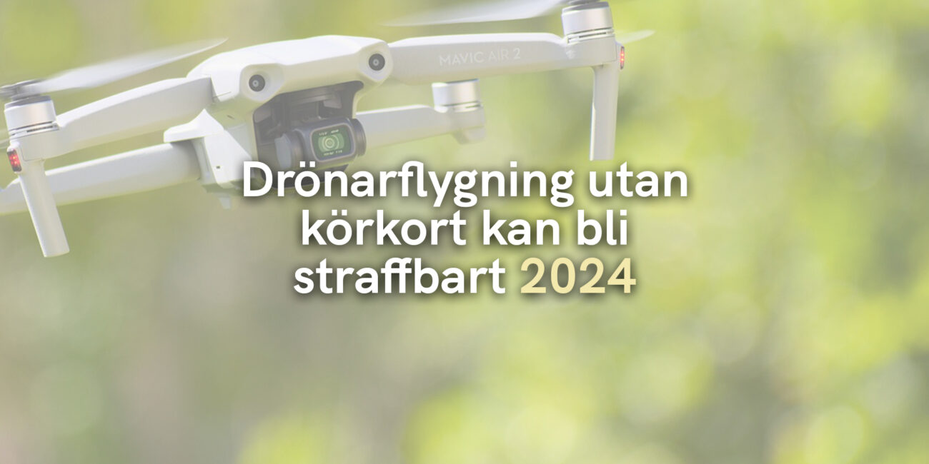 Drönarflygning utan körkort kan bli straffbart 2024