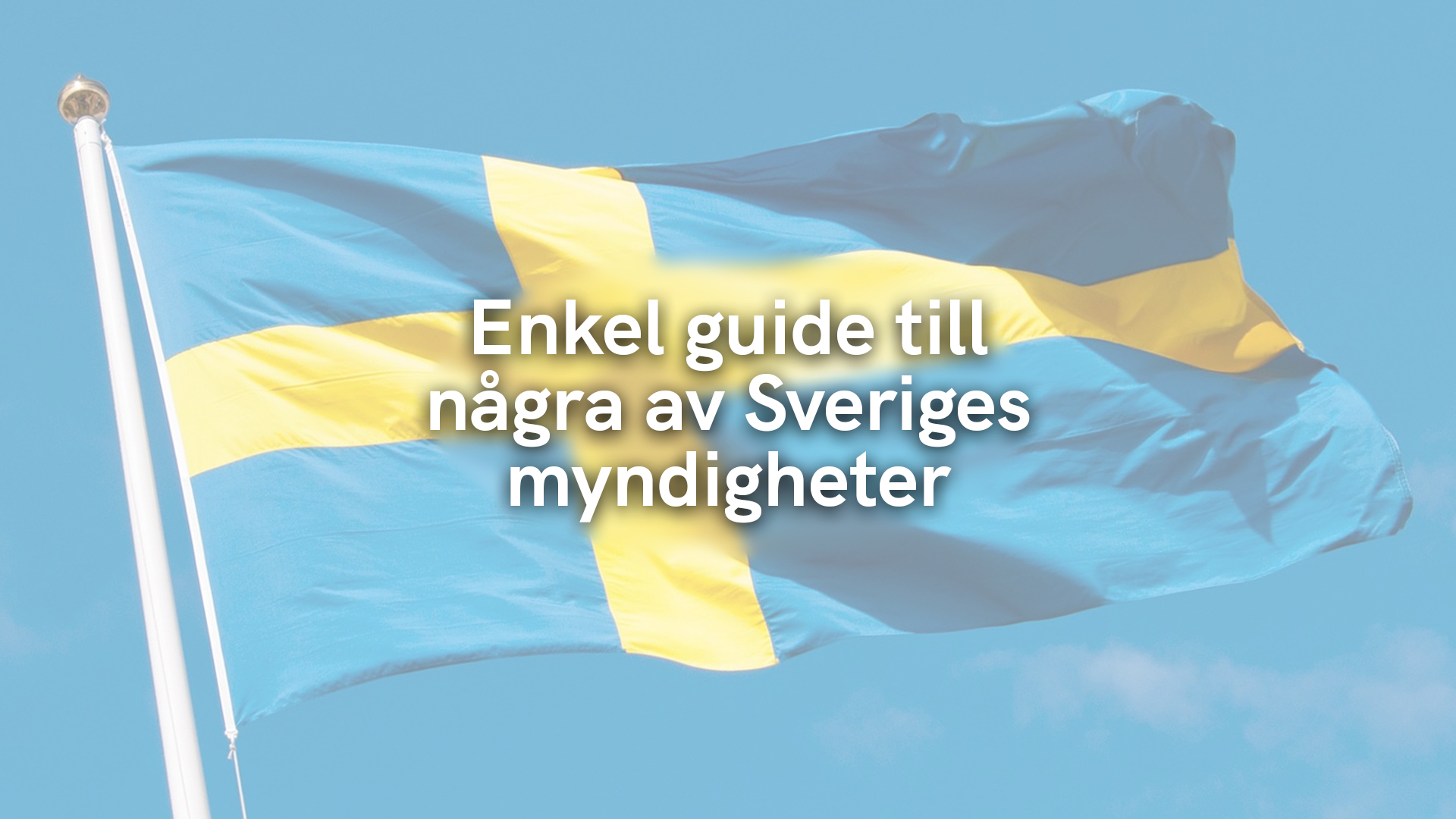 Enkel guide till några av Sveriges myndigheter