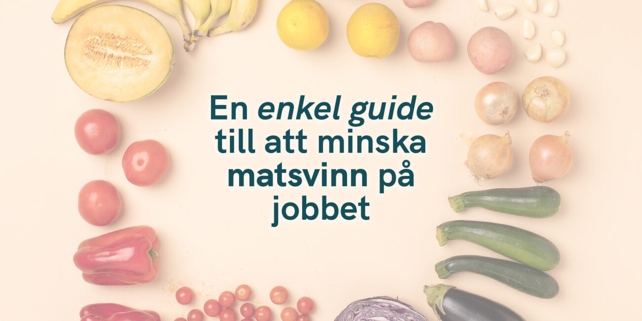 En enkel guide till att minska matsvinn på jobbet