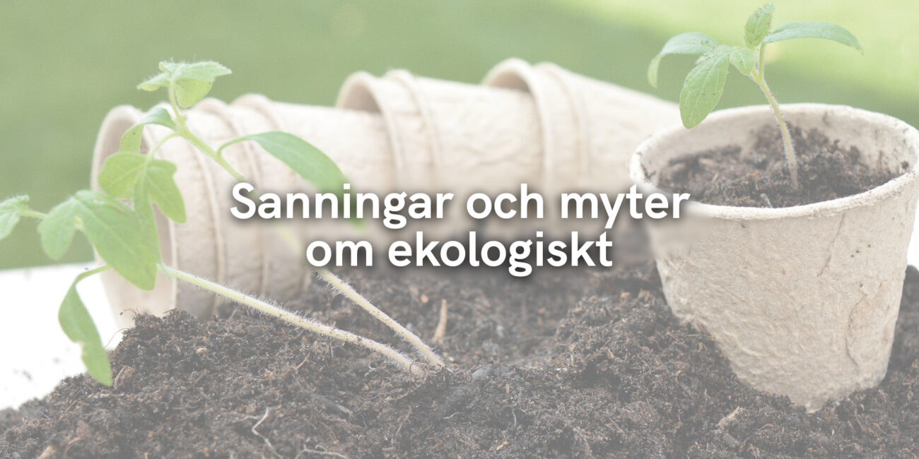 Sanningar och myter om ekologiskt