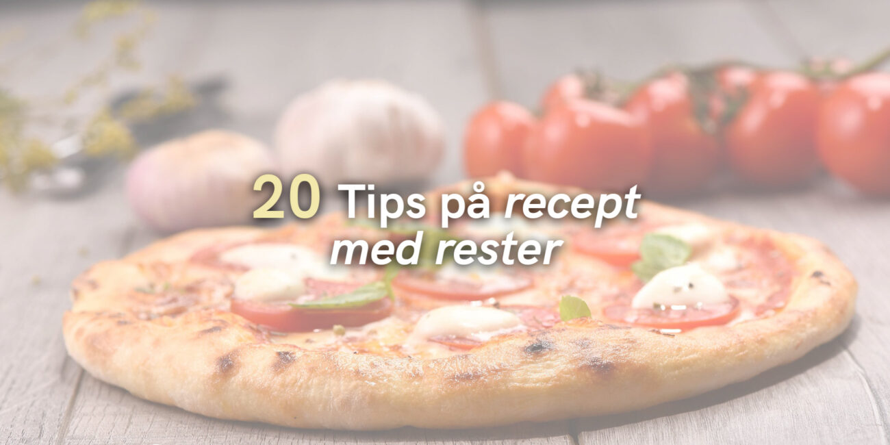 20 Tips på recept med rester