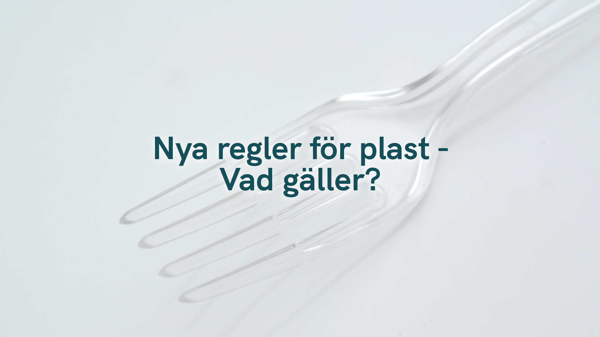 Nya regler för plast – Vad gäller?