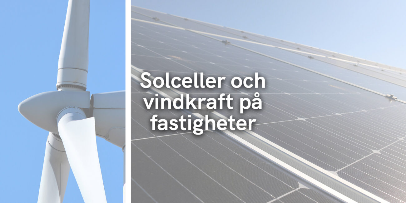 Solceller och vindkraft på fastigheter