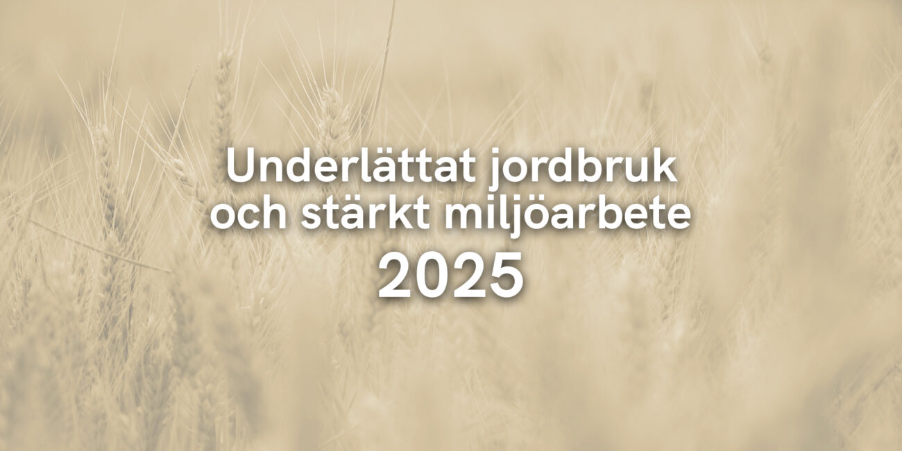 Underlättat jordbruk och stärkt miljöarbete 2025