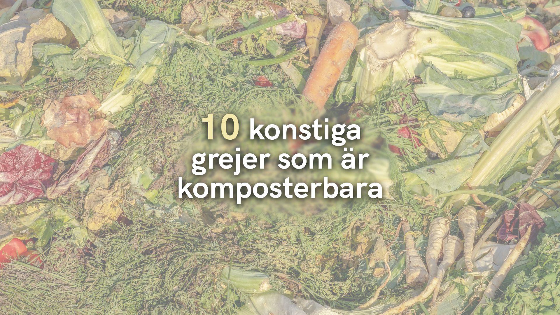 10 konstiga grejer som är komposterbara