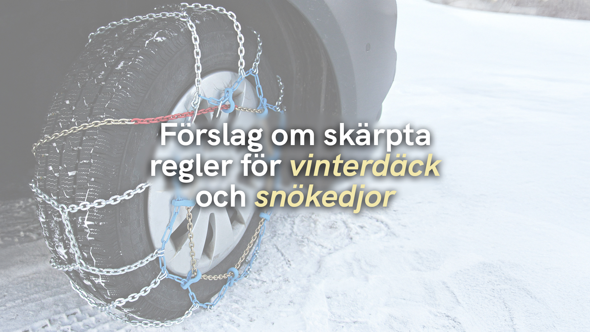 Förslag om skärpta regler för vinterdäck och snökedjor