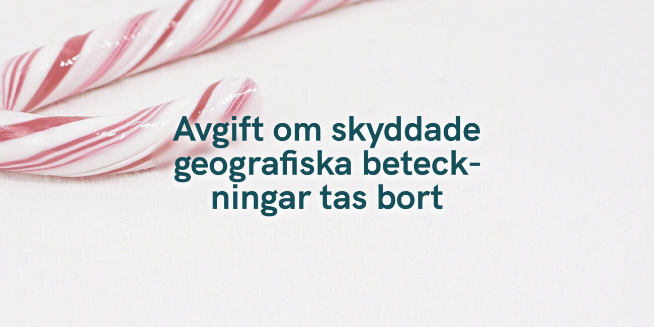 Avgift om skyddade geografiska beteckningar tas bort