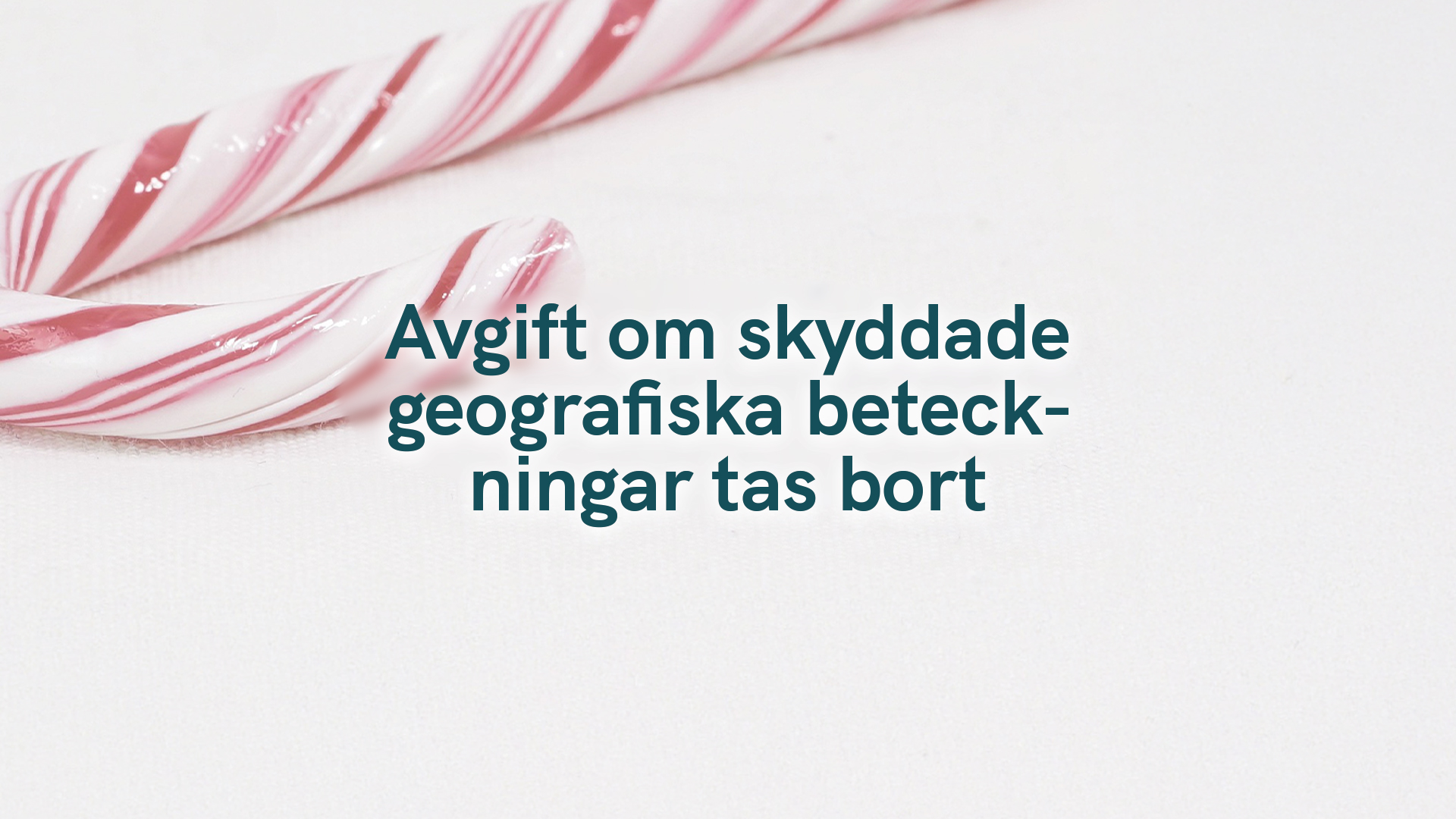 Avgift om skyddade geografiska beteckningar tas bort