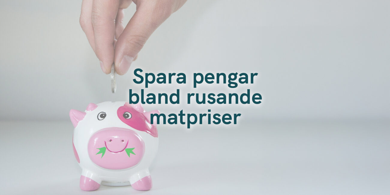 Spara pengar bland rusande matpriser